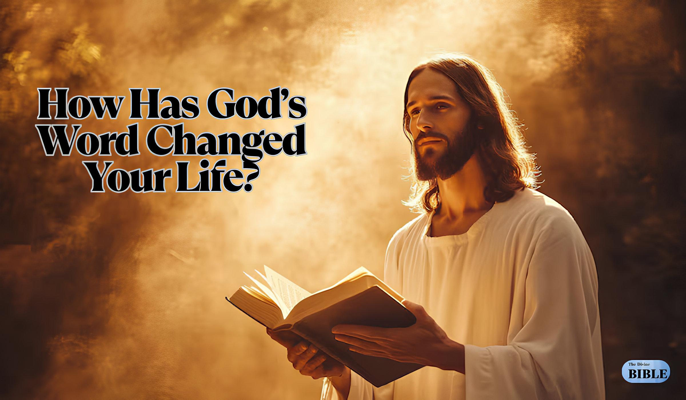 How Has God’s Word Changed Your Life?