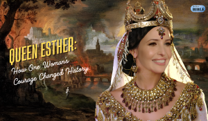 Queen Esther: How One Woman’s Courage Changed History