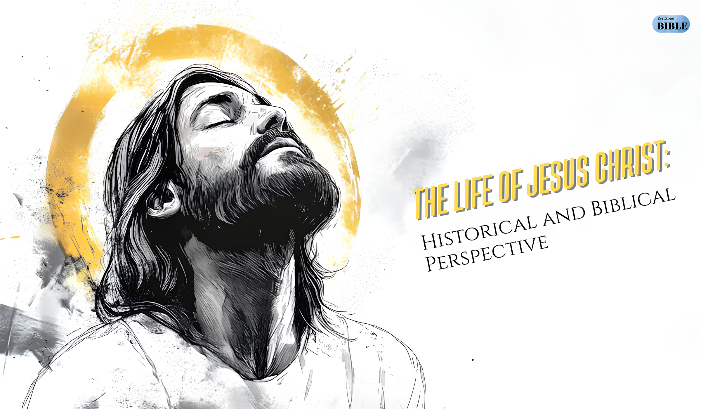 The Life of Jesus Christ: Historical and Biblical Perspective