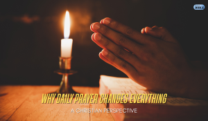 Why Daily Prayer Changes Everything