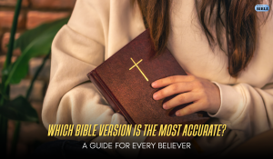 Which Bible Version Is the Most Accurate?