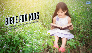 Bible for Kids: A Parent’s Guide to Introducing God’s Word