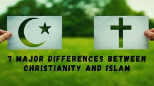 7 Major Differences Between Christianity and Islam