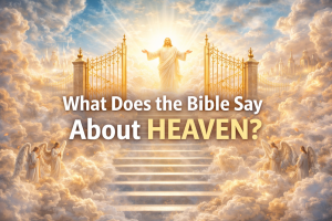 What Does the Bible Say About Heaven?